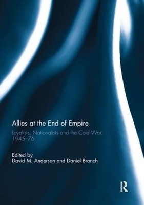 Allies at the End of Empire by David M. Anderson, Daniel Branch - 9780367251703