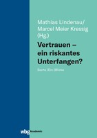 Marcel Meier Kressig (U. A.) | Vertrauen - Ein Riskantes Unterfangen? | Buch