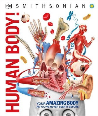 Knowledge Encyclopedia Human Body!: Human Anatomy as You've Never Seen It Before