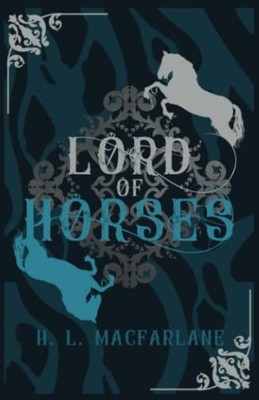 LORD OF HORSES: A GOTHIC SCOTTISH FAIRY TALE (BRIGHT SPEAR By H. L. Macfarlane