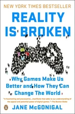 Reality Is Broken: Why Games Make Us Better and How They Can Change the Worl...