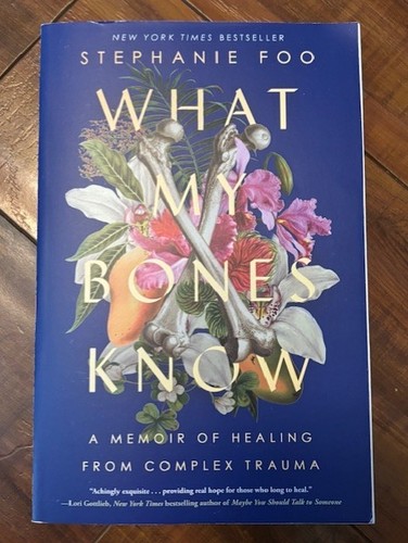 What My Bones Know Stephanie Foo NY Times Bestseller Asian American Studies Book