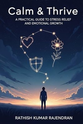 Calm & Thrive - A Practical Guide to Stress Relief and  - paperback NEW RATHISH