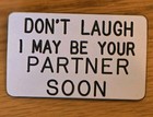 DON'T LAUGH I MAY BE YOUR PARTNER SOON Button Pinback White Badge Office Joke — photo 1