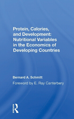 Protein, Calories, And Development: Nutritional Variables In The Economics Of