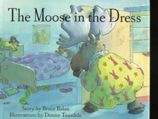 The Moose in the Dress - Hardcover By Balan, Bruce - GOOD