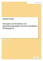 Strategien Zur Reduktion Von ZinsäNderungsrisiken Bei Festverzinslichen Wertpapi