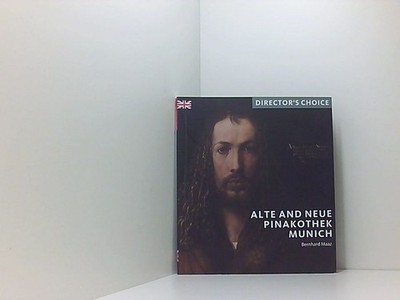 Alte and Neue Pinakothek Munich (Director's Choice) Maaz, Dr Bernhard: