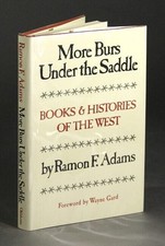 RAMON F ADAMS / More burs under the saddle Books and histories of the west 1st