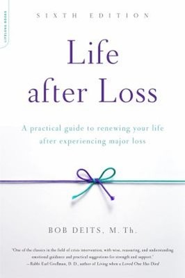 Life after Loss, 6th Edition : A Practical Guide to Renewing Your