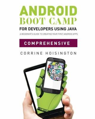 Android Boot Camp for Developers using Java , Comprehensive: A Beginner s...