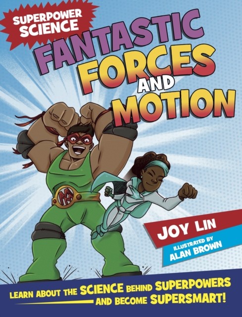 Superpower Science: Fantastic Forces and Motion by Joy Lin (Paperback Book)