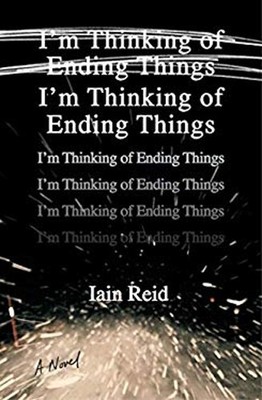 I'm Thinking of Ending Things : A Novel Hardcover Iain Reid