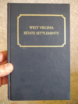 West Virginia Estate Settlements Index to Wills etc to 1850 Ross B. Johnston GPC