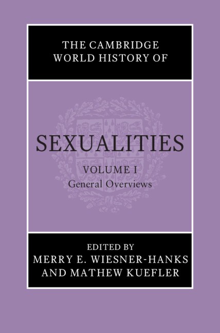 The Cambridge World History of Sexualities: Volume 1, General Overviews Hardback