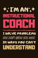 Instructional Coach Gifts: Blank Lined Notebook Journal Diary Paper, a Funny and