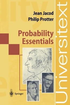 PROBABILITY ESSENTIALS (UNIVERSITEXT) By Jean Jacod & Philip E. Protter **Mint**