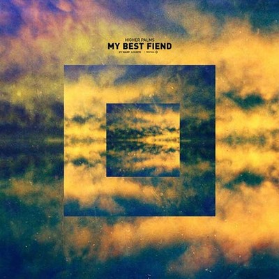 My Best Fiend - Higher Palms (Vinyl 7'' - 2012 - UK - Original)