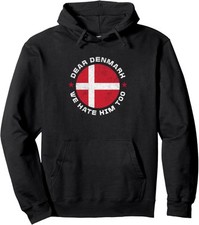 HOT-Denmark Dear Greenland We Hate Him Too Anti Trump Unisex Hooded Sweatshirt
