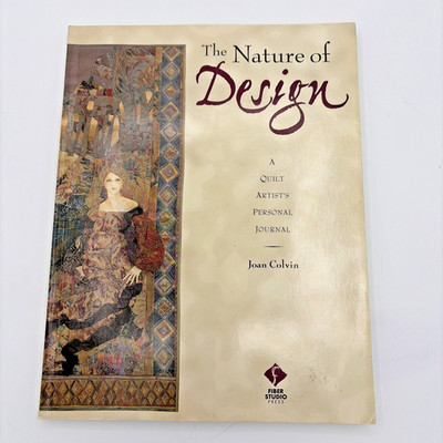 Nature of Design: A Quilt Artist's Personal Journal by Joan Colvin 1996