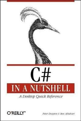In a Nutshell (O'reilly) Ser.: C# in a Nutshell : A Desktop Quick Reference...