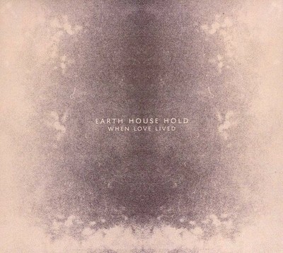 Earth House Hold - When Love Lived [New CD]