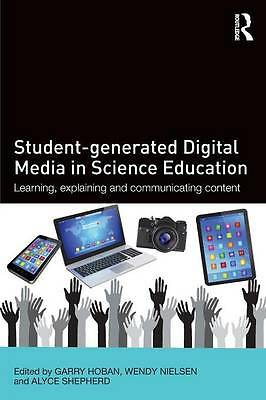 Student-generated Digital Media in Science Education: Learning, explaining and 