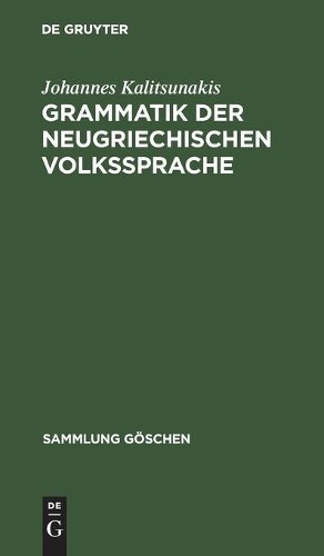 Johannes Kalitsunakis Grammatik Der Neugriechischen Volkssprache (Hardback)