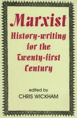 Marxist History-writing for the Twenty-first Century (British Academy Original 