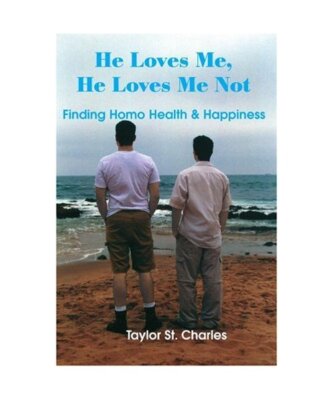 He Loves Me, He Loves Me Not: Finding Homo Health & Happiness, Taylor St Charles