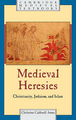 Medieval Heresies Christianity, Judaism, and Islam Ames Hardback 9781107023369