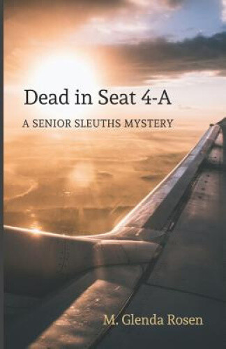 Dead in Seat 4-A: A Senior Sleuths Mystery by Rosen, M. Glenda