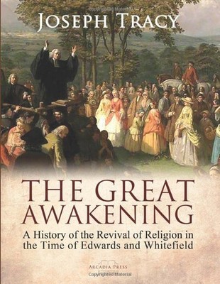 THE GREAT AWAKENING: A HISTORY OF THE REVIVAL OF RELIGION By Joseph Tracy NEW