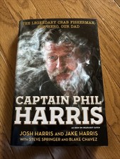 Captain Phil Harris:The Legendary Crab  Fisherman, Our Hero, Our Dad Josh Harris