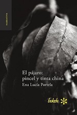 EL PAJARO: PINCEL Y TINTA CHINA (SPANISH EDITION) By Ena Lucia Portela BRAND NEW