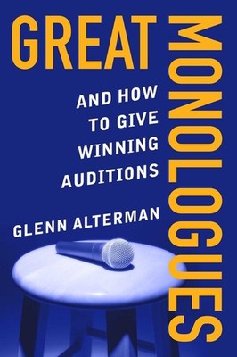Great Monologues: And How to Give Winning Auditions by Glenn Alterman Paperback