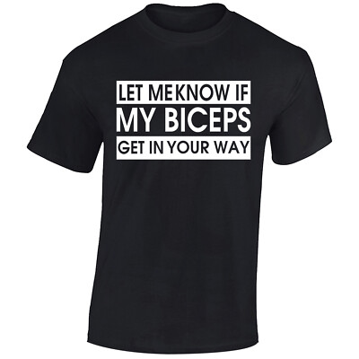 Let Me Know If My Bizeps Get In Your Way Herren T-Shirt Neuheit lustig Geschenk