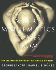 Where Mathematics Come From: How The Embodied Mind Brings Mathematics Int - GOOD