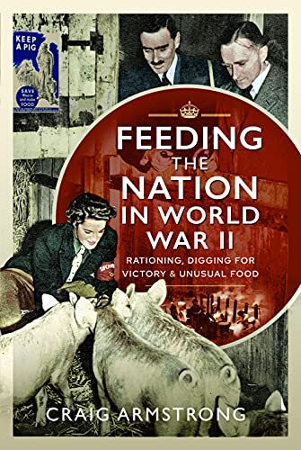 Feeding the Nation in World War II: Rationing by Craig Armstrong (HB 2023) - Image 6