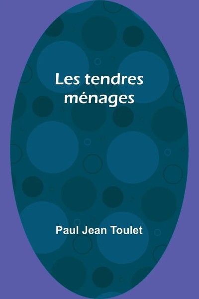 Les Tendres MéNages Paul Jean Toulet Taschenbuch FranzöSisch 2025 Alpha Edition-image
