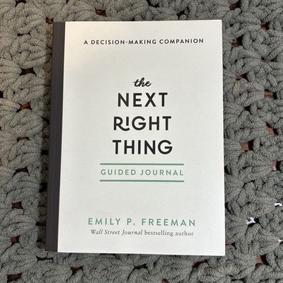 Next Right Thing Guided Journal : A Decision-Making Companion by Emily P....