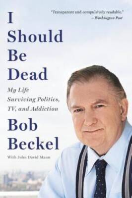 I Should Be Dead: My Life Surviving Politics, TV, and Addiction - VERY GOOD