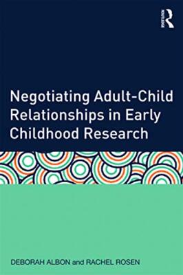Negotiating Adult-Child Relationships in Early Childhood Research by Deborah ...