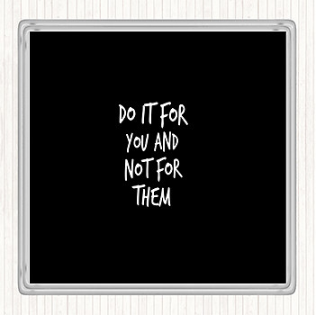 Schwarz Weiß Do It For You Not Them Zitat Getränke Matte Untersetzer