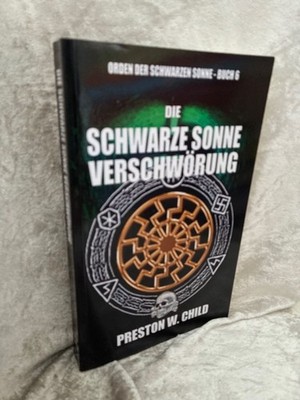 Die Schwarze Sonne Verschwörung (Orden der Schwarzen Sonne, Band 6) Child, Prest
