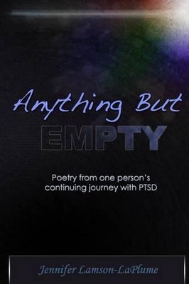 Anything But Empty: Poetry From One Person's Continuing Journey with PTSD by Jen