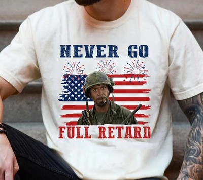 Funny Never Go Full Ret@rd 4th Of July Shirt, Tropic Thunder Tee