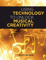 Scott Watson | Using Technology To Unlock Musical Creativity | Taschenbuch