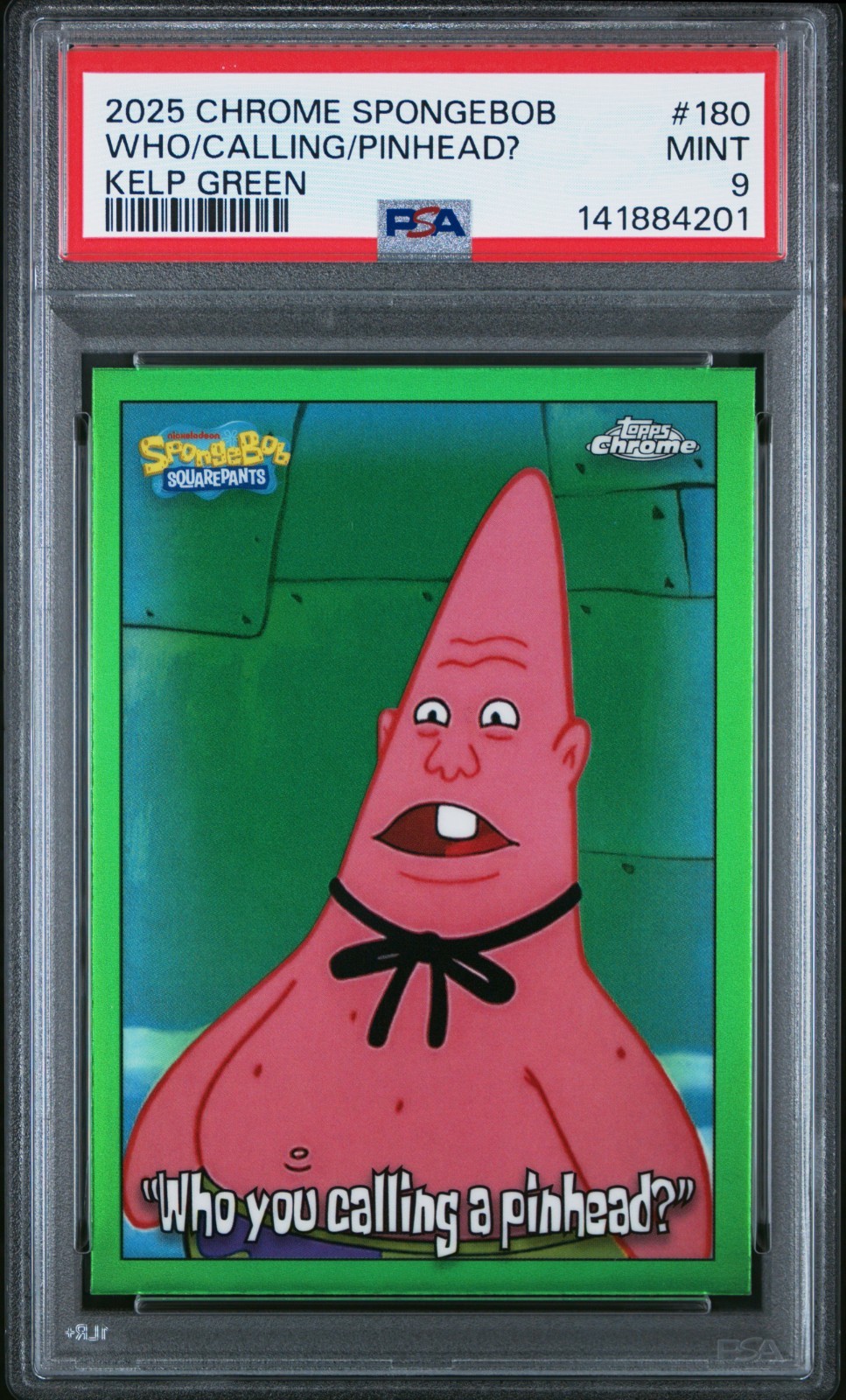 2025 Topps Chrome SpongeBob Patrick Who You Calling A Pinhead? Green PSA Low Pop