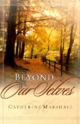 Beyond Our Selves - Paperback By Marshall, Catherine - GOOD